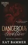 Dangerous Devotion: An Enemies to Lovers Mafia Romance (Dangerous Intentions Duet Book 2) (Ruthless Rogues Mafia)