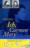 Ich, Carmen Mory. Das Leben einer Berner Arzttochter und Gestapo-Agentin 1906-1947.