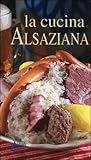 La Cucina Alsaziana (italienne)