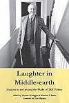 Laughter in Middle-earth: Humour in and around the Works of JRR Tolkien (Cormarë Series)