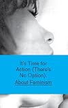 It's Time for Action (There's no option) : about feminism