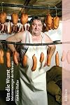 Um die Wurst: Metzgermeister der Schweiz. Mit Porträts von Helmut Wachter