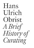 A Brief History of Curating (Documents, 3)