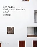 Neri and Hu Design and Research Office: Works and Projects 2004 - 2014