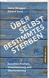 Über selbstbestimmtes Sterben: Zwischen Freiheit, Verantwortung und Überforderung