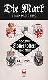 Die Mark Brandenburg 2015/I : 600 Jahre Hohenzollern in der Mark : 1415-2015