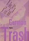 German trash: Trashstories, Literatur aus Abfall, aus Fundstucken Junk-Lit., welche die Welt als gegebene hinnimmt und sie nicht in Kunsthaftigkeit zu simulieren versucht (German Edition)