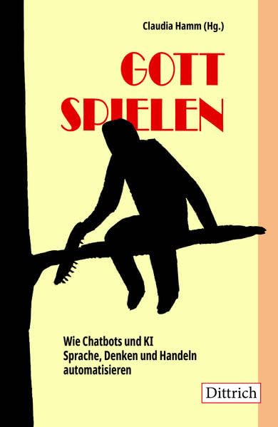 Cover: Gott spielen wie Chatbots und KI Sprache, Denken und Handeln automatisieren