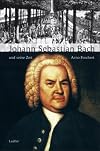 Johann Sebastian Bach und seine Zeit.