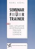 Seminar für Trainer: Das situative Lehrtraining: Trainer lernen Lehren