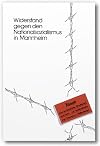 Widerstand gegen den Nationalsozialismus in Mannheim (German Edition)