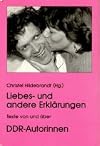 Liebes- und andere Erklärungen Texte von und über DDR-Autorinnen
