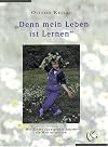 Denn mein Leben ist lernen. Wie Kinder aus eigenem Antrieb die Welt erforschen