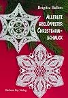 Allerlei geklöppelter Christbaumschmuck: Christmas Tree Decorations in Bobbin Lace