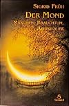Der Mond. Märchen, Brauchtum, Aberglaube