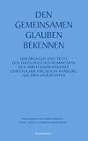 Den gemeinsamen Glauben bekennen: Erklärungen und Texte der Theologischen Kommission der Arbeitsgemeinschaft christlicher Kirchen in Hamburg aus drei Jahrzehnten