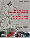 Die Pfalz im Ersten Weltkrieg in Bildern und Dokumenten