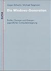Die Windows-Generation : Profile, Chancen und Grenzen jugendlicher Computeraneignung