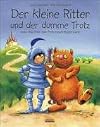 Der kleine Ritter und der dumme Trotz. Oder Wie man den Trotz bes&auml;nftigen kann
