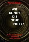 Wie klingt die Neue Mitte? Rechte und reaktionΓ€re Tendenzen in der Popmusik