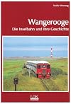 Wangerooge - Die Inselbahn und ihre Geschichte