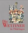 Die Wettiner in Th&uuml;ringen
