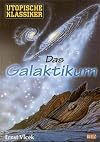 Das Galaktikum: Science Fiction-Roman. Sammlerausg. m. Autogrammeindruck. (Utopische Klassiker)