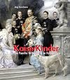 Kaiserkinder: Die Familie Wilhelms II. in Fotografien