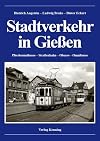 Stadtverkehr in Gießen: Pferdeomnibusse – Straßenbahn – Obusse – Omnibusse