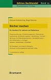 Bücher machen - Ein Handbuch für Lektoren und Redakteure: Programmplanung – Projektmanagement – Manuskriptbearbeitung – Rechtliche Aspekte – ... – Adressen, Literaturtipps, Checklisten