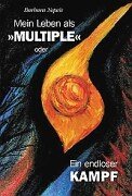 Mein Leben als  als Multiple oder Ein endloser Kampf 