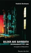 Bilder aus Bayreuth. Festspielberichte 1977-2006.