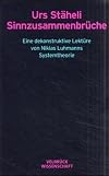 Sinnzusammenbrüche. Eine dekonstruktive Lektüre von Niklas Luhmanns Systemtheorie
