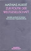 Zur Politik der Weltgesellschaft: Identität und Recht im Kontext internationaler Vergesellschaftung