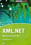 XML.NET. XML und Web Services mit dem .NET-Framework