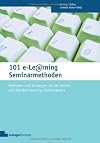 101 e-Learning Seminarmethoden: Methoden und Strategien für die Online-und Blended Learning Seminarpraxis