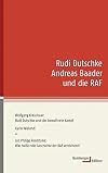 Rudi Dutschke, Andreas Baader und die RAF