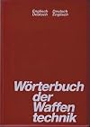 Das Wörterbuch der Waffentechnik: Deutsch-Englisch, Englisch-Deutsch
