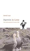Darwin in love. Die Evolutionstheorie in neuem Licht
