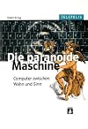 Die paranoide Maschine - Computer zwischen Wahn und Sinn (TELEPOLIS)