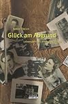 Glück am Abgrund - Lebensbericht einer Zeitzeugin