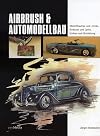 Airbrush & Automodellbau : Modellbautipps und -tricks, Airbrush und Lacke, Umbau und Veredelung
