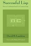 Successful Lisp: How to Understand and Use Common Lisp