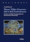 Werner Tübkes Panoramabild in Bad Frankenhausen: Zwischen staatlichem Prestigeprojekt und künstlerischem Selbstauftrag