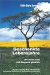 Geschenkte Lebensjahre : wir waren trotz ALS-Diagnose glücklich