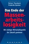 Das Ende der Massenarbeitslosigkeit. Mit richtiger Wirtschaftspolitik die Zukunft gewinnen