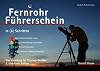 Fernrohr-Führerschein in 4 Schritten. Eine Anleitung für Teleskopbesitzer