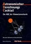 Astronomischer Berechnungs-Cocktail : ein ABC der Himmelsmechanik.