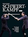 Schwertkampf: Der Kampf mit dem langen Schwert nach der deutschen Schule