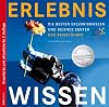 Erlebnis Wissen. Die besten Erlebnismuseen und Science Center. Der Reiseführer.